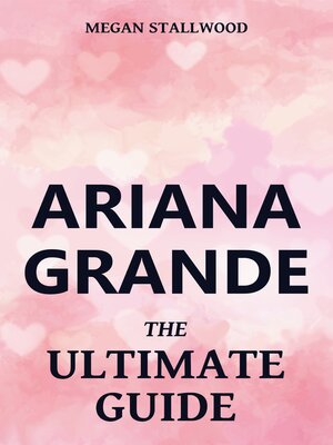 cover image of Ariana Grande--The Ultimate Guide